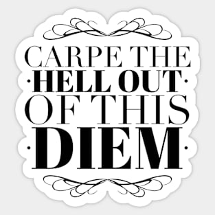 Carpe the Hell out of this Diem Sticker